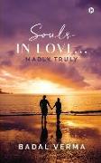 Souls in Love... Madly. Truly