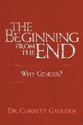 The Beginning from the End: Why Genesis?