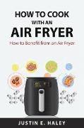 How to Cook with an Air Fryer