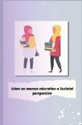 Islam on women education a Societal perspective