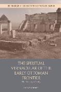 The Spiritual Vernacular of the Early Ottoman Frontier