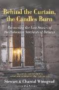 Behind the Curtain, the Candles Burn: Recovering the Lost Stories of the Holocaust Survivors of Belarus