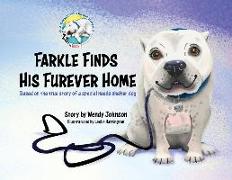 Farkle Finds His Furever Home: Based on the True Story of a Special Needs Shelter Dog