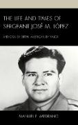 The Life and Times of Sergeant José M. López