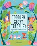 Toddler Story Treasury: A Read Aloud Book for Kids