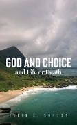 God and Choice and Life or Death