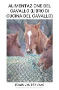 Alimentazione del Cavallo (Libro di Cucina del Cavallo)