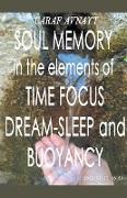 Soul Memory in the Elements of Time Focus, Dream-Sleep and Buoyancy