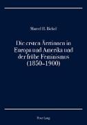Die ersten Ärztinnen in Europa und Amerika und der frühe Feminismus (1850¿1900)