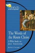 Words of the Risen Christ: A Bible Study on Jesus' Resurrection