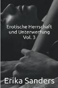 Erotische Herrschaft und Unterwerfung Vol. 3