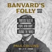 Banvard's Folly, Revised Edition: Thirteen Tales of People Who Didn't Change the World