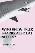 Who Knew Tiger Sharks also Eat Apples?