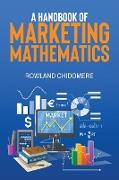 A HANDBOOK of MARKETING MATHEMATICS