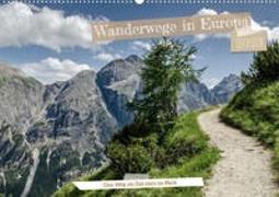 Wanderwege in Europa (Wandkalender 2023 DIN A2 quer)