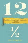 Doce Y Medio (Twelve and a Half Spanish Edition): Habilidades Emocionales Para Lograr El Éxito