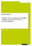 Changes of Pronunciation in the English Language. The Great Vowel Shift in Southern England?