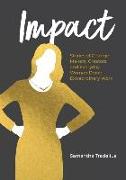 Impact: Stories of Change Makers, Creators, and Everyday Women Doing Extraordinary Work