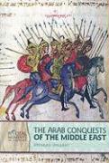 The Arab Conquests of the Middle East