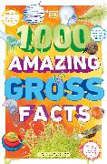 1,000 Amazing Gross Facts