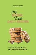 My Renal Diet Daily Recipes: Stay Healthy with These 50 Tasty and Affordable Recipes