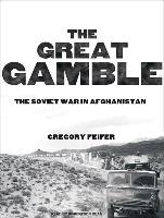 The Great Gamble: The Soviet War in Afghanistan