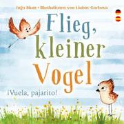 Flieg, kleiner Vogel. Vuela, pajarito. Spielerisch Spanisch lernen