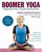 Boomer Yoga: Energizing the Years Ahead for Men & Women