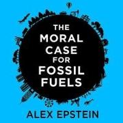 The Moral Case for Fossil Fuels