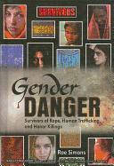 Gender Danger: Survivors of Rape, Human Trafficking, and Honor Killings