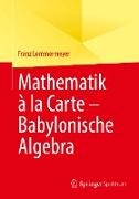 Mathematik à la Carte ¿ Babylonische Algebra