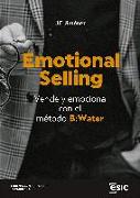 Emotional selling : vende y emociona con el método "B:Water"