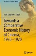 Towards a Comparative Economic History of Cinema, 1930¿1970