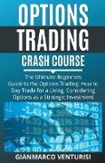 Options Trading Crash Course - The Ultimate Beginners Guide to the Options Trading