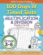 100 Days of Timed Tests, Multiplication, and Division Facts 1 to 12, Grade 3-5, Math Drills, Daily Practice Workbook