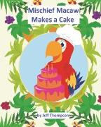 Mischief Macaw Makes A Cake