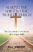 Making the Shift to the Model Church: The Church Is In the Midst of a Major Shift