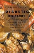 The Quick and Easy Diabetic Delicacies: Inspired and Simple On a Budget Recipes To Boost Your Brain