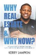 Why Real Estate & Why Now?: The Simple Steps to Creating Long Term Sustainable Wealth Through Real Estate Investing