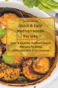 Quick & Easy Mediterranean Recipes: Easy & Healthy Mediterranean Recipes To Make Unforgettable First Courses