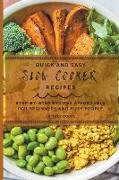 Quick and Easy Slow Cooker Recipes: Step-By-Step Recipes Affordable For Beginners and Busy People