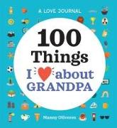 A Love Journal: 100 Things I Love about Grandpa