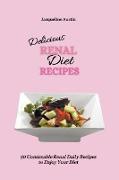 Delicious Renal Diet Recipes: 50 Unmissable Renal Daily Recipes to Enjoy Your Diet