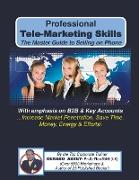 Professional Tele-Marketing Skills-The Master Guide to Selling on Phone