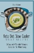 Keto Diet Slow Cooker Daily Recipes: 50 Easy and Affordable Ketogenic Dishes for The Whole Family