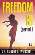 Freedom Is (Period.) 2.0