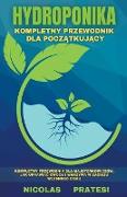 Hydroponika - Goradnik dla poczatkujacych - poradnik dla majsterkowiczów, jak uprawiac owoce i warzywa w zaciszu wlasnego domu