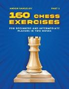 160 Chess Exercises for Beginners and Intermediate Players in Two Moves, Part 2