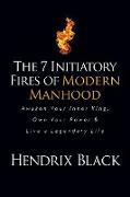 The 7 Initiatory Fires of Modern Manhood