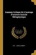 Examen Critique de l'Ouvrage d'Aristote Intitulé Métaphysique